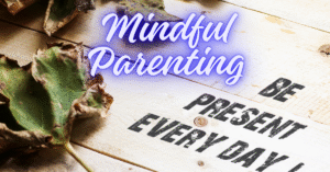 Mindful parenting